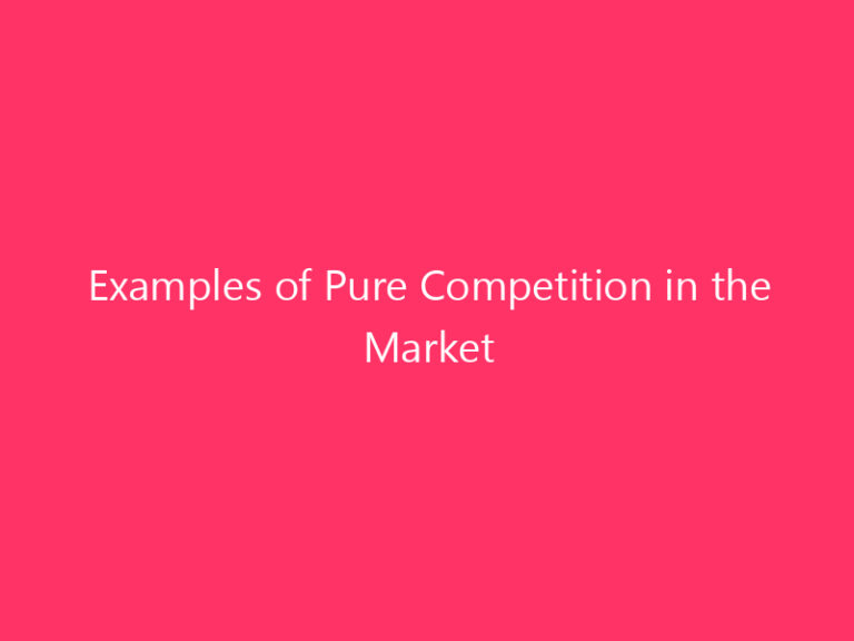 Examples of Pure Competition in the Market