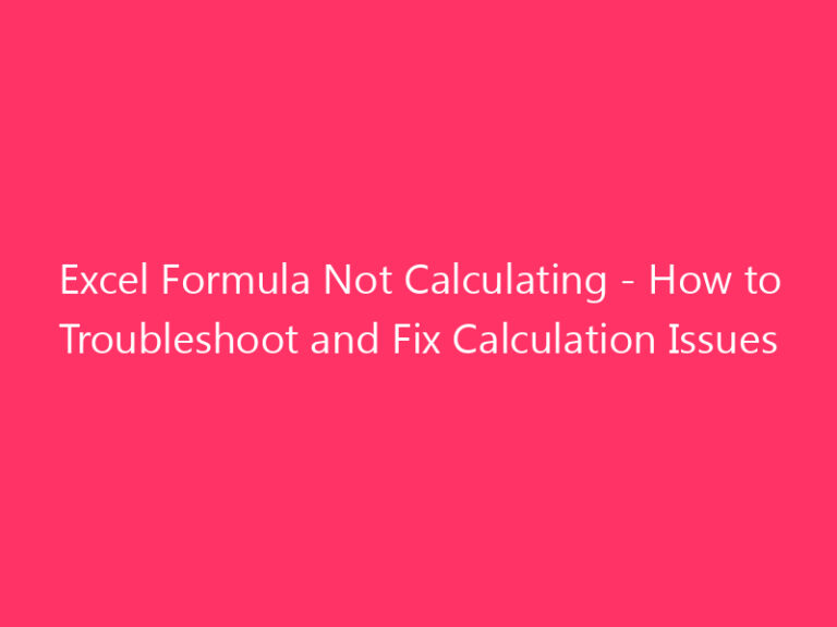 Excel Formula Not Calculating - How to Troubleshoot and Fix Calculation Issues