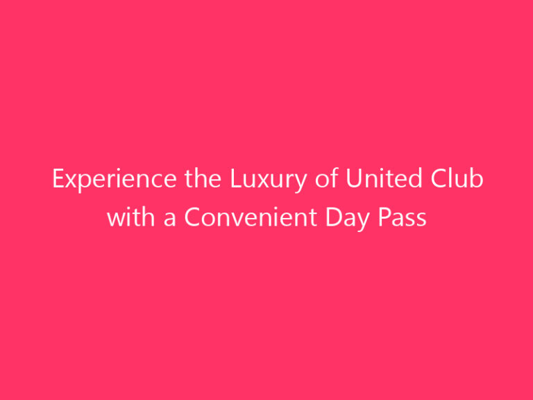 Experience the Luxury of United Club with a Convenient Day Pass