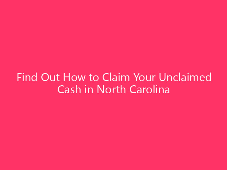 Find Out How to Claim Your Unclaimed Cash in North Carolina