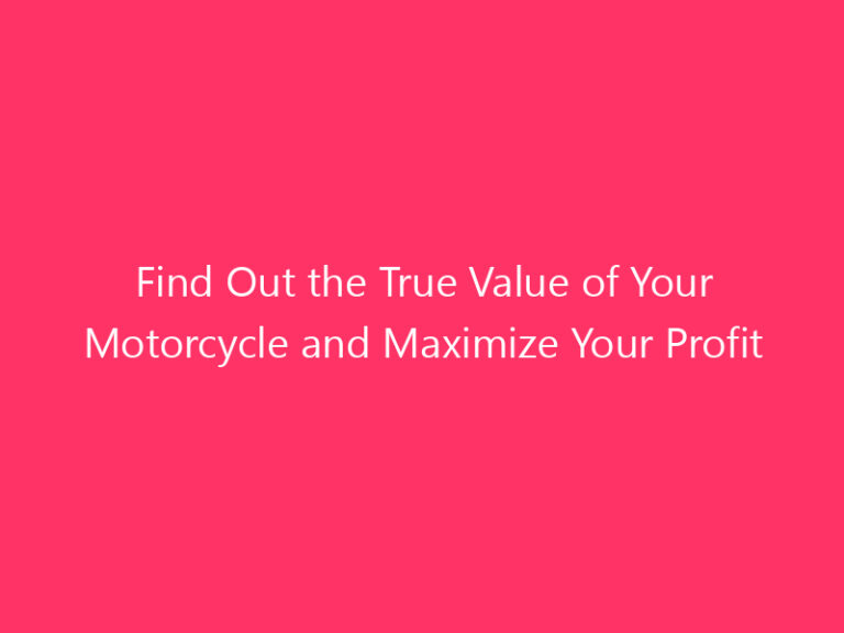Find Out the True Value of Your Motorcycle and Maximize Your Profit
