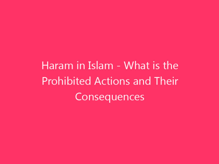 Haram in Islam - What is the Prohibited Actions and Their Consequences