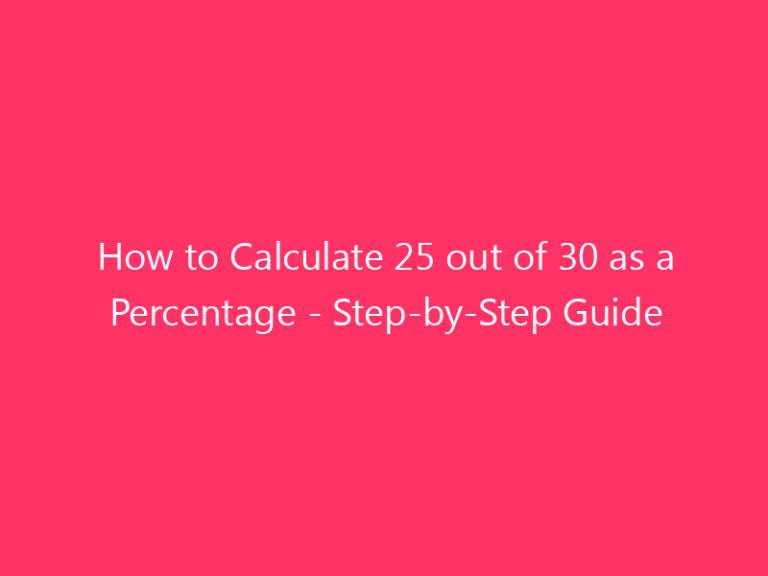 How to Calculate 25 out of 30 as a Percentage - Step-by-Step Guide