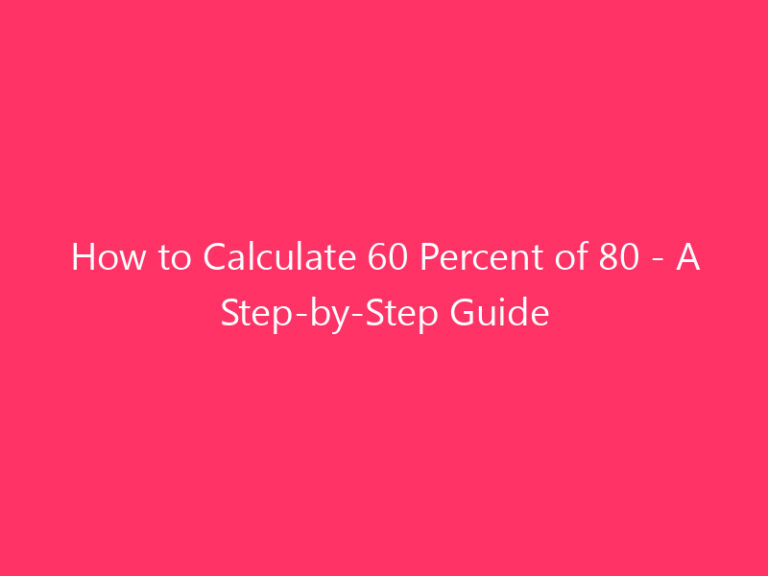 How to Calculate 60 Percent of 80 - A Step-by-Step Guide