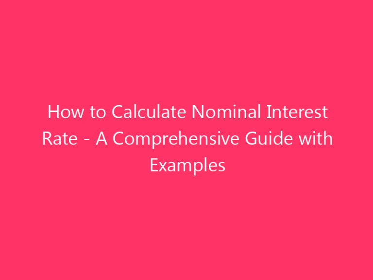 How to Calculate Nominal Interest Rate - A Comprehensive Guide with Examples