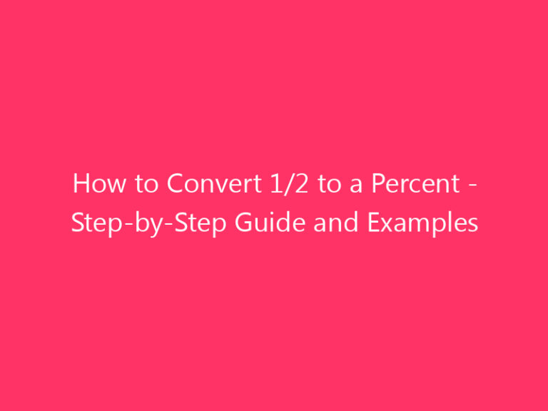 How to Convert 1/2 to a Percent - Step-by-Step Guide and Examples