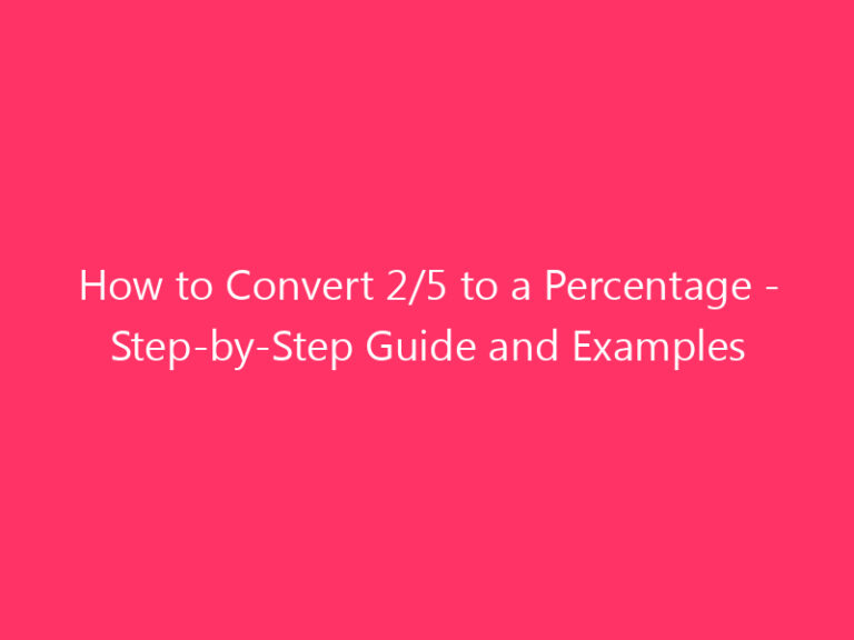 How to Convert 2/5 to a Percentage - Step-by-Step Guide and Examples