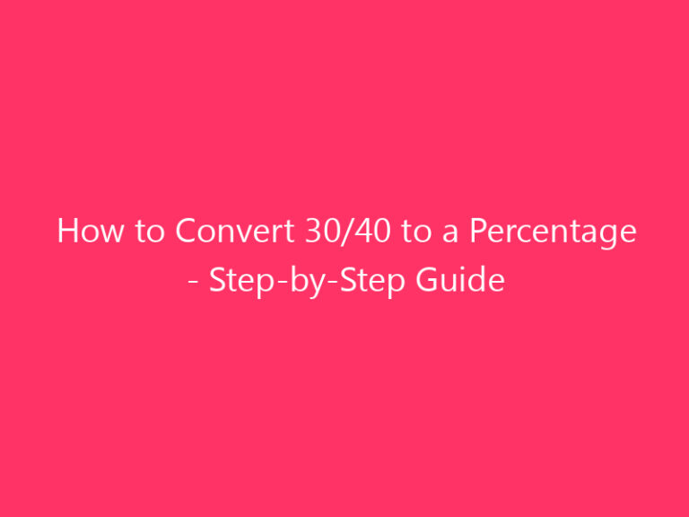 How to Convert 30/40 to a Percentage - Step-by-Step Guide