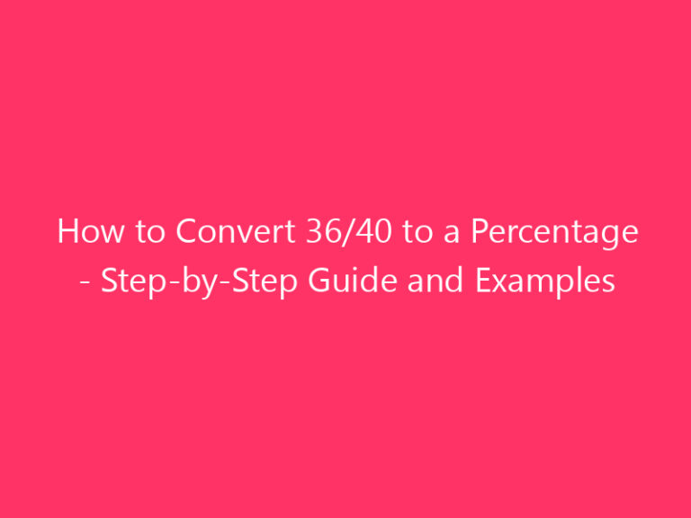 How to Convert 36/40 to a Percentage - Step-by-Step Guide and Examples
