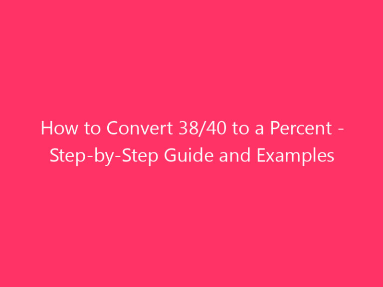How to Convert 38/40 to a Percent - Step-by-Step Guide and Examples