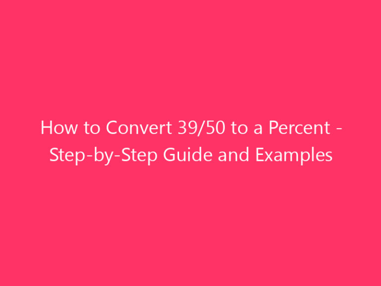 How to Convert 39/50 to a Percent - Step-by-Step Guide and Examples